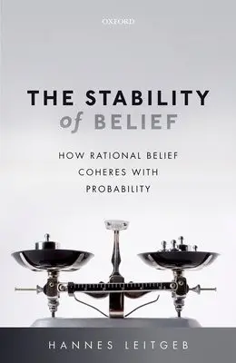 Stability of Belief - Leitgeb, Hannes (Ludwig-Maximilians-University, Munich)