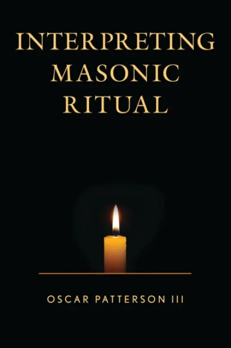 Interpreting Masonic Ritual - Patterson III, Oscar