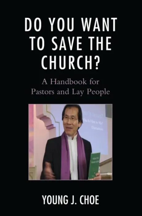 Do You Want to Save The Church? - Choe, Young J.