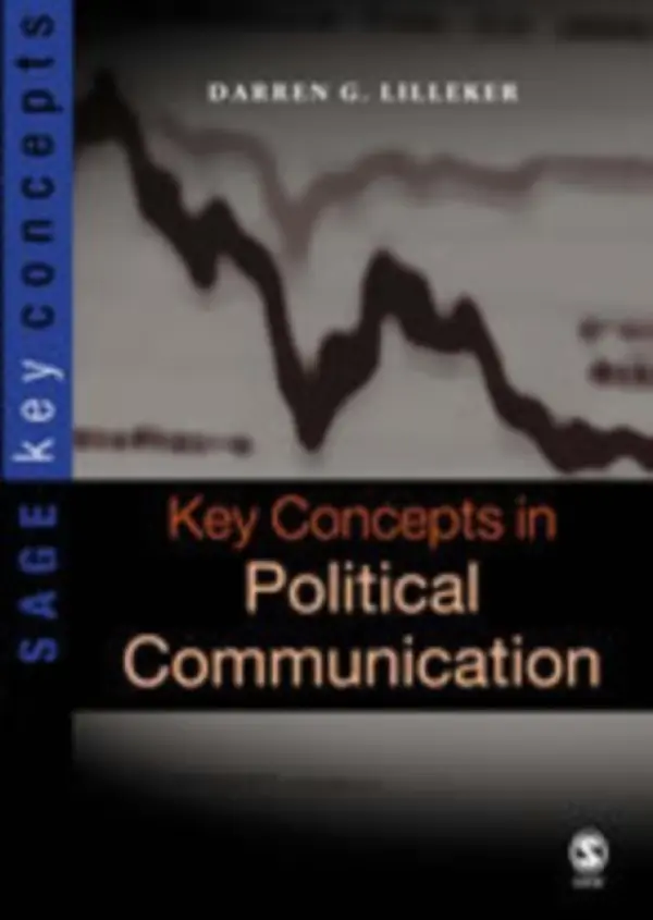 Key Concepts in Political Communication - Lilleker, Darren G.