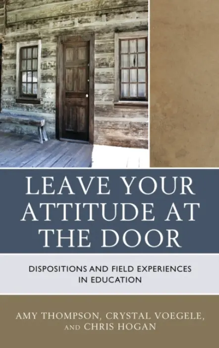 Leave Your Attitude at the Door - Thompson, Amy a Voegele, Crystal a Hogan, Chris