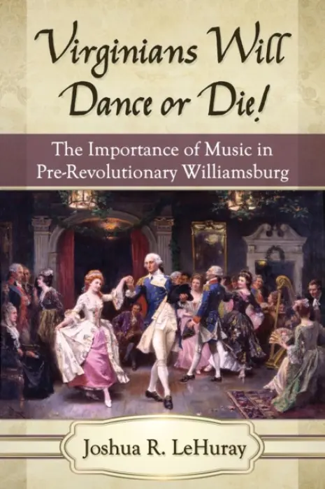 Virginians Will Dance or Die! - LeHuray, Joshua R.