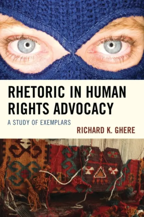 Rhetoric in Human Rights Advocacy - Ghere, Richard  K.