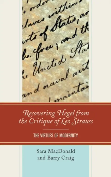 Recovering Hegel from the Critique of Leo Strauss - MacDonald, Sara a Craig, Barry