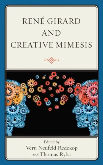 Rene Girard and Creative Mimesis