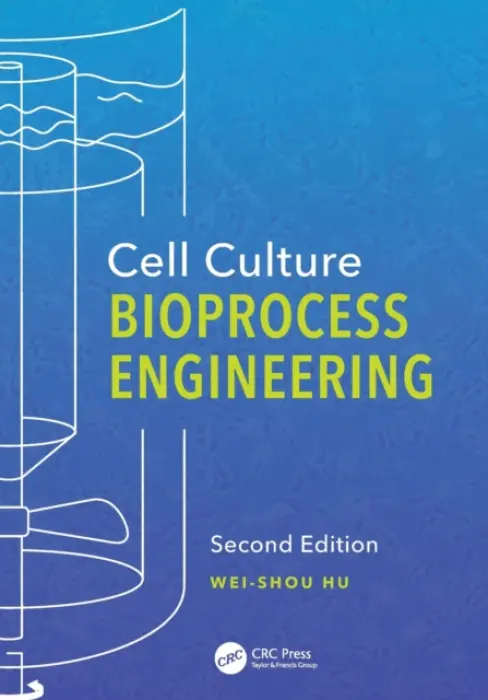 Cell Culture Bioprocess Engineering, Second Edition - Hu, Wei-Shou (University of Minnesota, Minneapolis, USA)