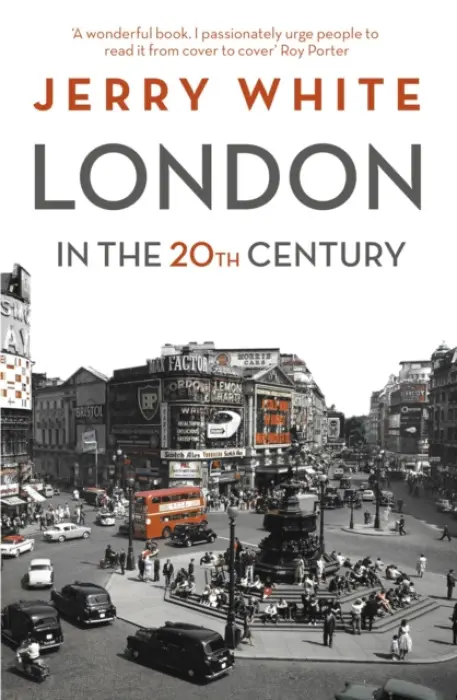 London in the Twentieth Century - White, Jerry
