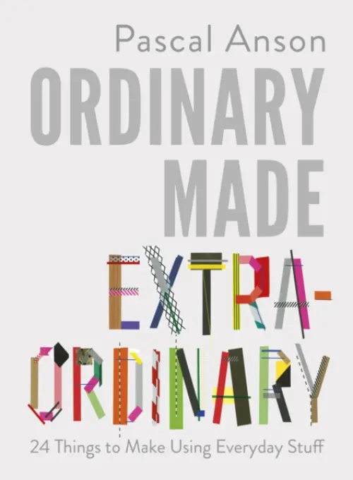 Ordinary Made Extraordinary - Anson, Pascal