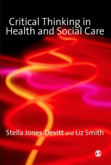 Critical Thinking in Health and Social Care - Jones-Devitt, Stella a Smith, Liz