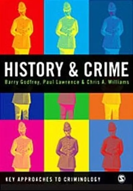 History and Crime - Godfrey, Barry a Lawrence, Paul M. a Williams, Chris A