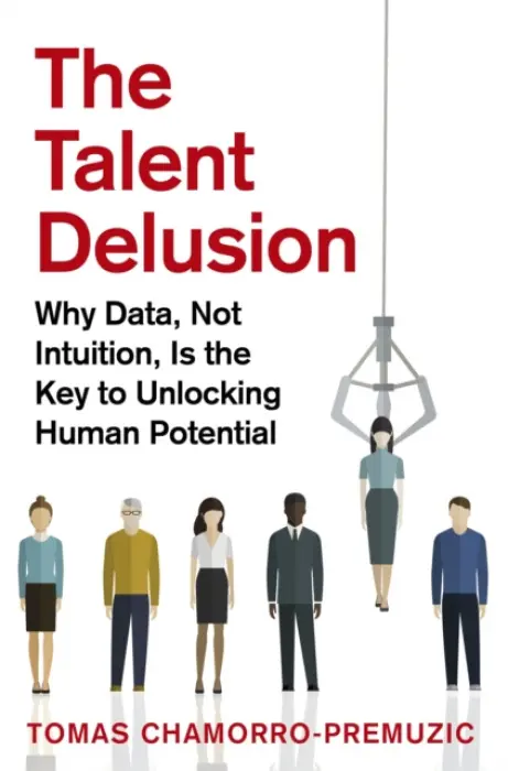 Talent Delusion - Chamorro-Premuzic, Tomas