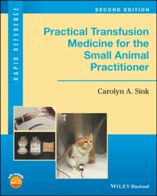 Practical Transfusion Medicine for the Small Animal Practitioner - Sink, Carolyn A. (Virginia-Maryland Regional College of Veterinary Medicine, Blacksburg, Virginia, USA)