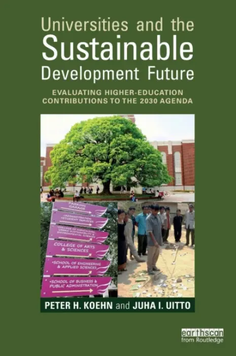Universities and the Sustainable Development Future - Koehn, Peter H. (University of Montana, Missoula, MT, USA) a Uitto, Juha I. (Global Environment Facility, USA)