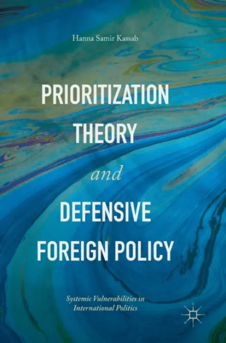 Prioritization Theory and Defensive Foreign Policy - Kassab, Hanna Samir