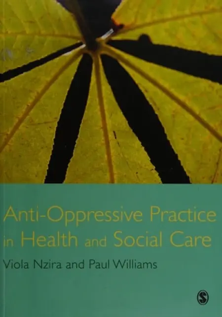 Anti-Oppressive Practice in Health and Social Care - Nzira, Viola a Williams, Paul