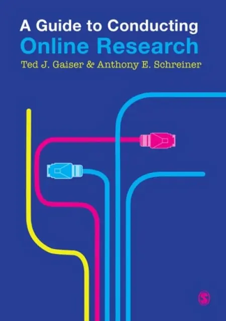 Guide to Conducting Online Research - Gaiser, Ted J a Schreiner, Anthony E