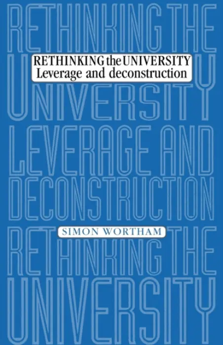 Rethinking the University - Wortham, Simon