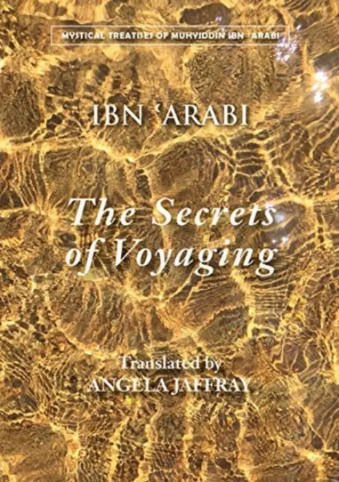 Secrets of Voyaging - Ibn 'Arabi, Muhyiddin