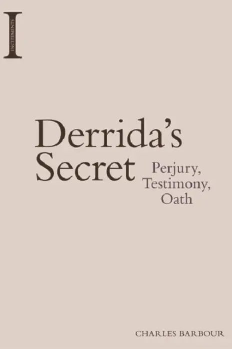 Derrida's Secret - Barbour, Charles (Senior Lecturer in Philosophy, Western Sydney University)