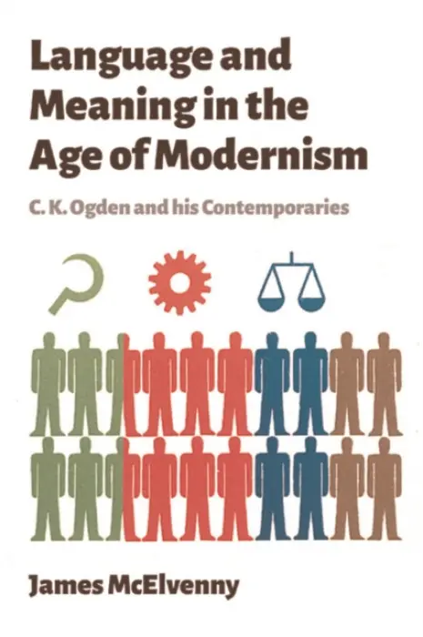Language and Meaning in the Age of Modernism - McElvenny, James (Researcher, University of Siegen)