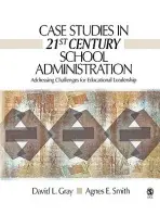 Case Studies in 21st Century School Administration - Gray, David L. a Smith, Agnes
