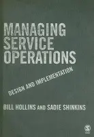 Managing Service Operations - Hollins, William J a Shinkins, Sadie
