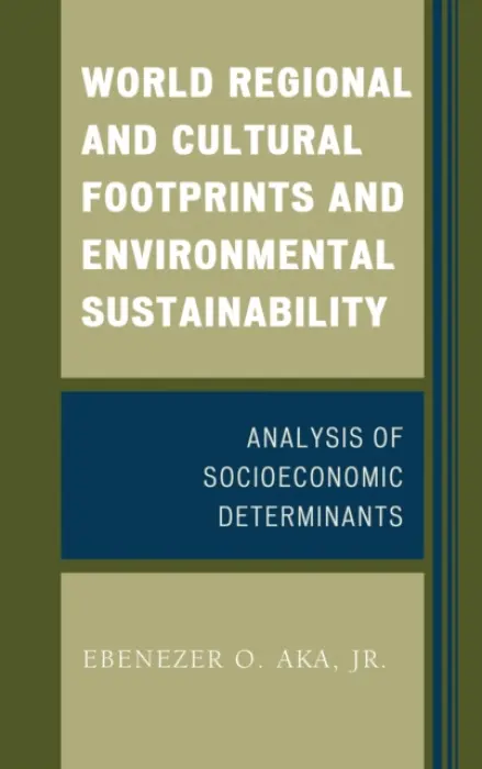 World Regional and Cultural Footprints and Environmental Sustainability - Aka, Ebenezer O., Jr