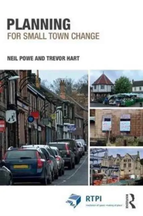 Planning for Small Town Change - Powe, Neil a Hart, Trevor (University of Newcastle, UK)