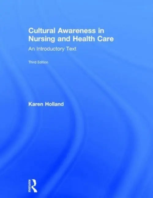 Cultural Awareness in Nursing and Health Care - Holland, Karen (University of Salford, UK)