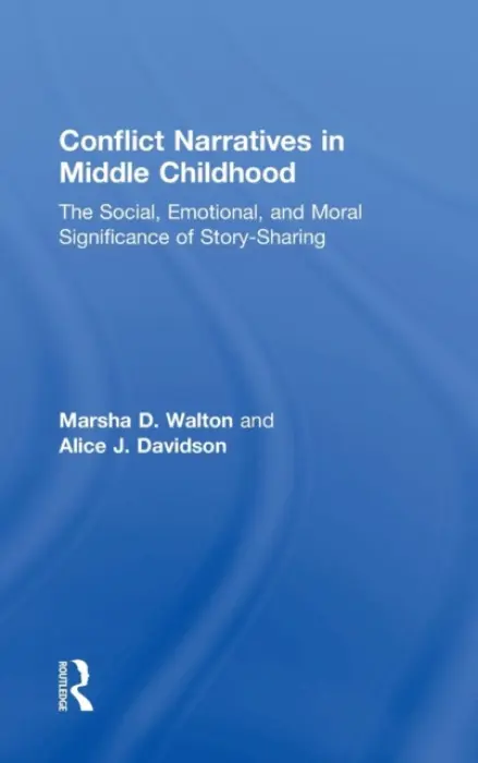 Conflict Narratives in Middle Childhood - Walton, Marsha D. (Rhodes College, USA) a Davidson, Alice J. (Rollins College, USA)