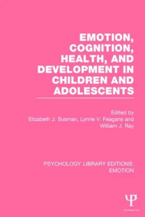 Emotion, Cognition, Health, and Development in Children and Adolescents