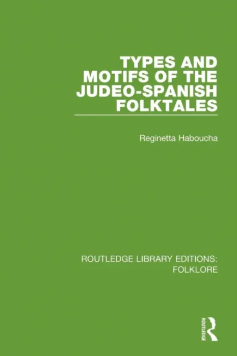 Types and Motifs of the Judeo-Spanish Folktales (RLE Folklore) - Haboucha, Reginetta