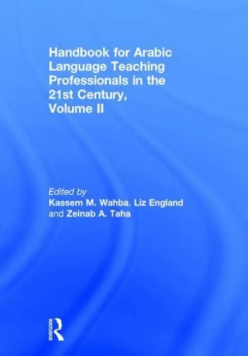 Handbook for Arabic Language Teaching Professionals in the 21st Century, Volume II