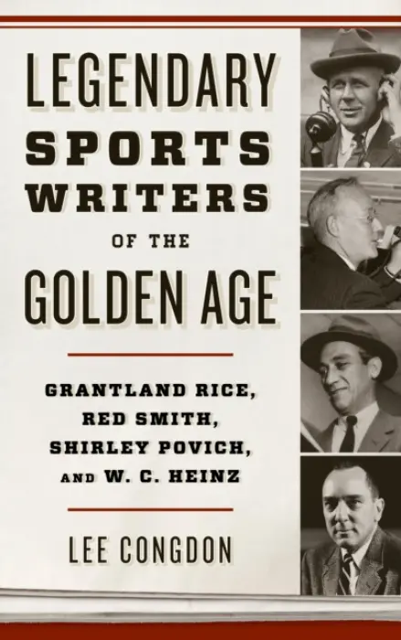 Legendary Sports Writers of the Golden Age - Congdon, Lee