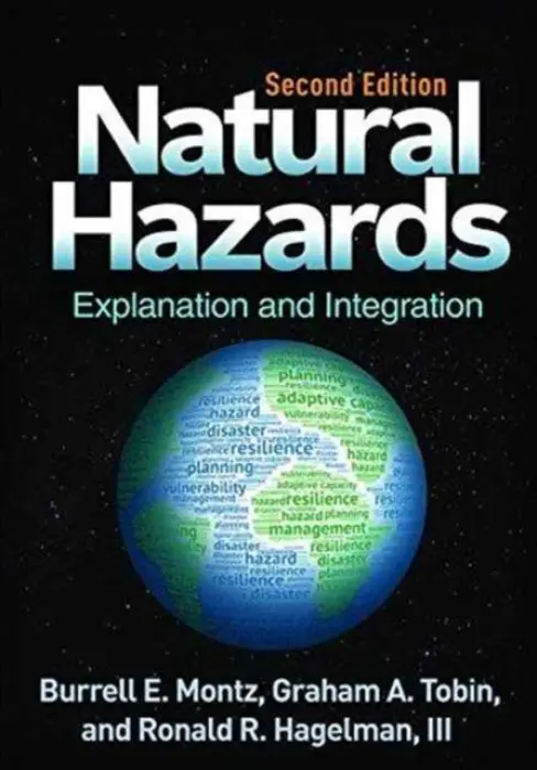 Natural Hazards, Second Edition - Montz, Burrell E. (East Carolina University, United States) a Tobin, Graham A. (University of South Florida, United States) a Hagelman, Ronald R., III (Texas State University, United States)