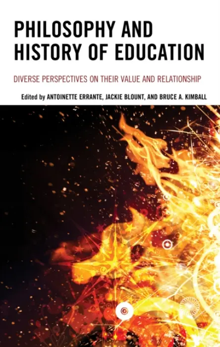 Philosophy and History of Education - Errante, Antoinette a Blount, Jackie a Kimball, Bruce A.