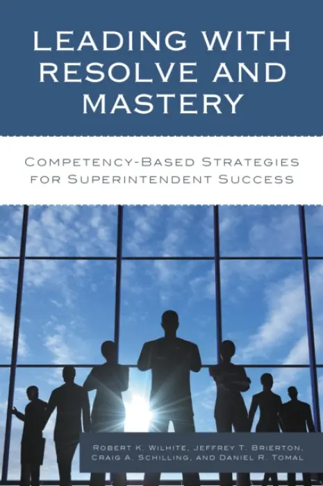Leading with Resolve and Mastery - Wilhite, Robert K. a Brierton, Jeffrey a Schilling, Craig A. a Tomal, Daniel R.