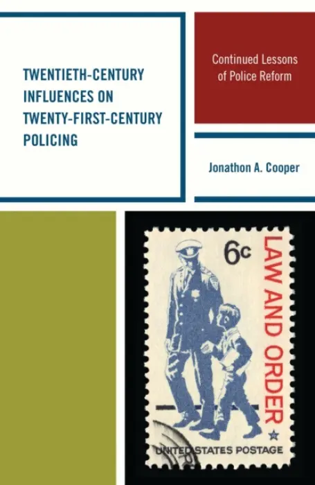 Twentieth-Century Influences on Twenty-First-Century Policing - Cooper, Jonathon A.