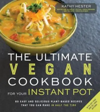 Ultimate Vegan Cookbook for Your Instant Pot - Hester, Kathy