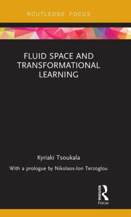 Fluid Space and Transformational Learning - Tsoukala, Kyriaki