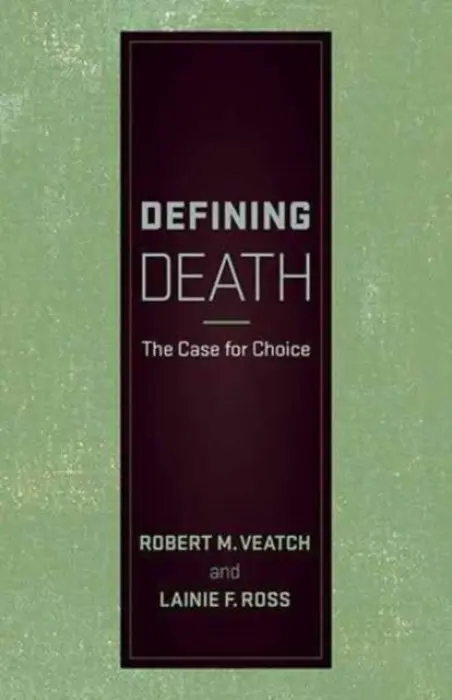 Defining Death - Veatch, Robert M. a Ross, Lainie F.