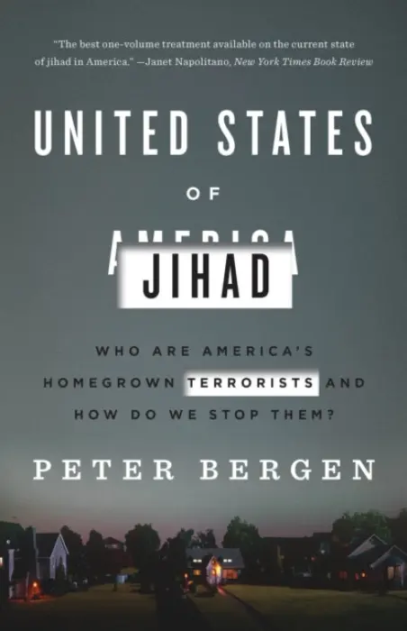 United States Of Jihad (Who Are America's Homegrown Terrorists, and How Do We Stop Them?) - Peter Bergen