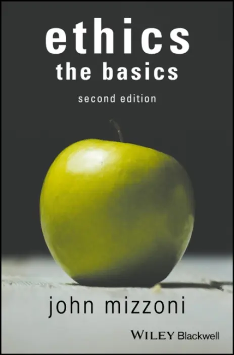 Ethics â€“ The Basics 2e - John  Mizzoni