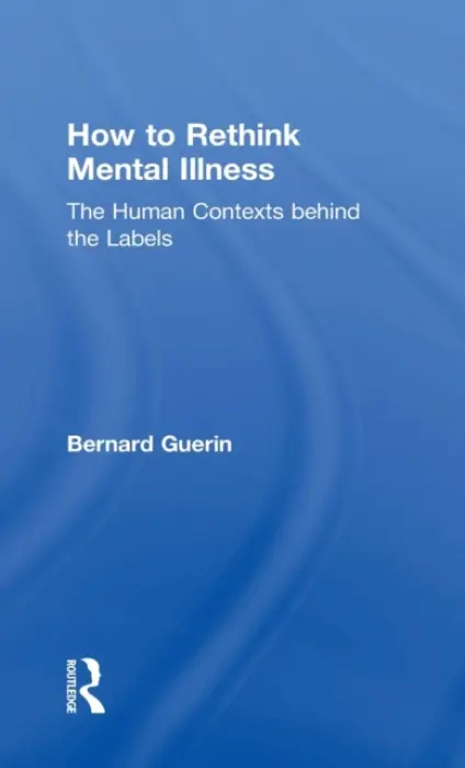 How to Rethink Mental Illness - Guerin, Bernard (University of South Australia, Australia)