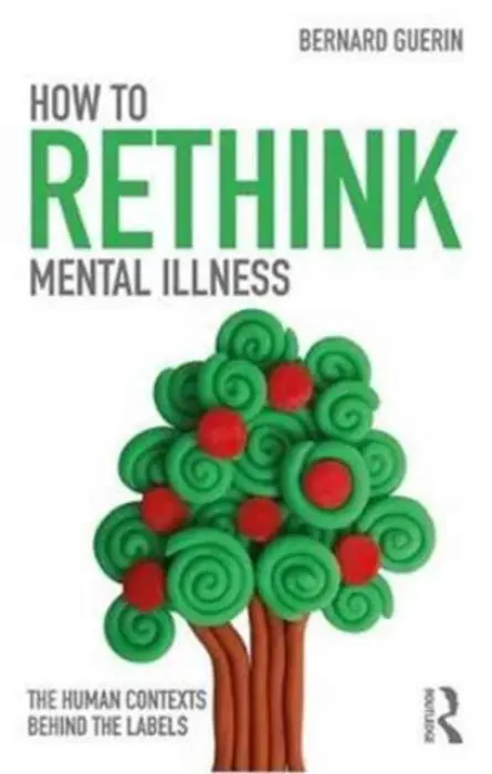 How to Rethink Mental Illness - Guerin, Bernard (University of South Australia, Australia)