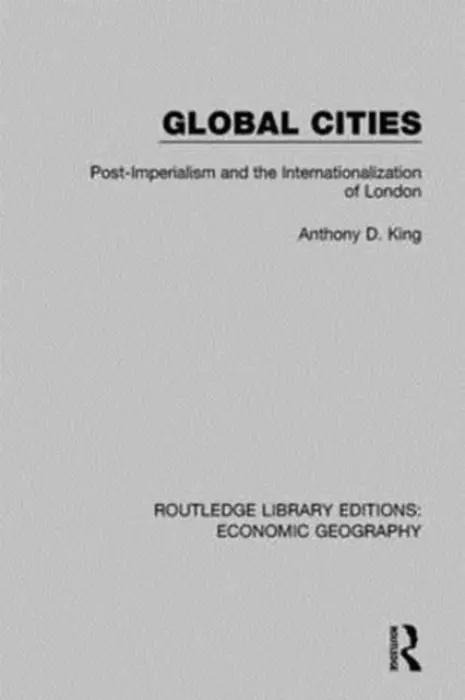 Global Cities - King, Anthony (Professor Emeritus, Binghamton University, USA)