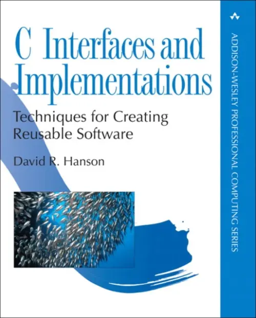 C Interfaces and Implementations - Hanson, David