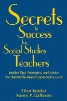 Secrets to Success for Social Studies Teachers - Kottler, Ellen a Gallavan, Nancy P.