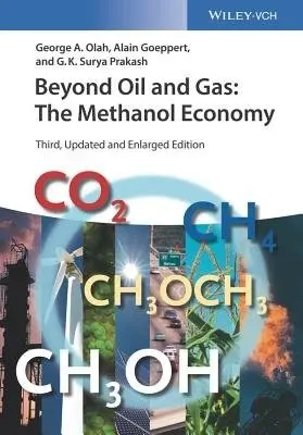 Beyond Oil and Gas - Olah, George A. (University of Southern California) a Goeppert, Alain (University of Southern California, Los Angeles, USA) a Prakash, G. K. Surya (University of Southern California)