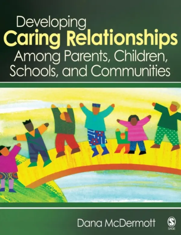 Developing Caring Relationships Among Parents, Children, Schools, and Communities - McDermott, Dana R.